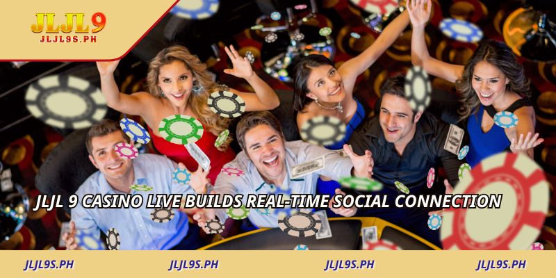 Jljl 9 casino live builds real-time social connection