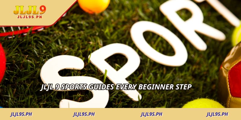 Jljl 9 sports guides every beginner step