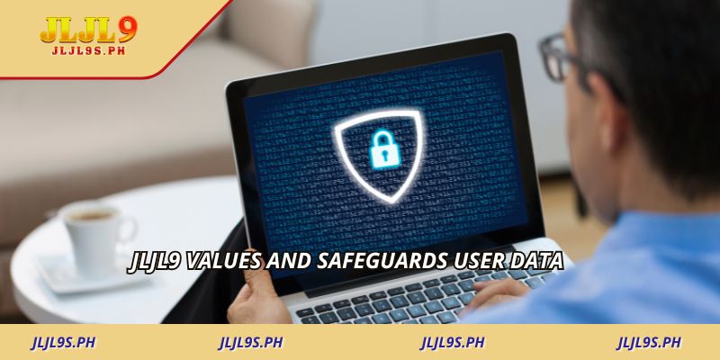 JLJL9 values and safeguards user data