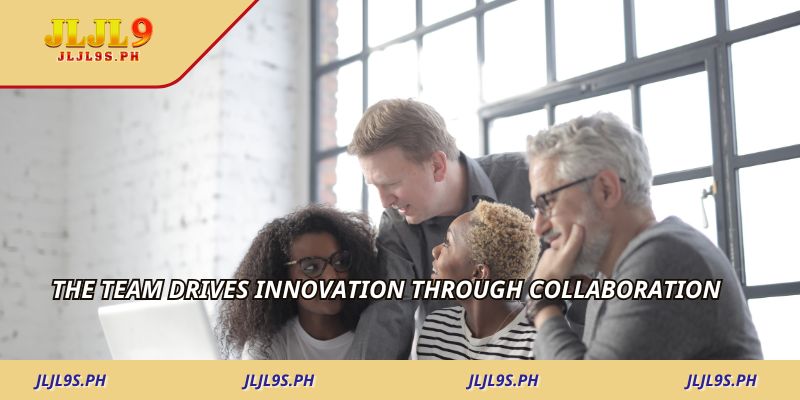 The team drives innovation through collaboration