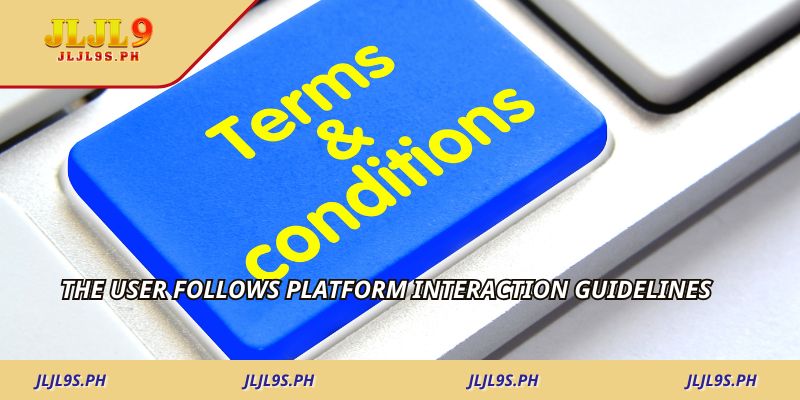 The user follows platform interaction guidelines