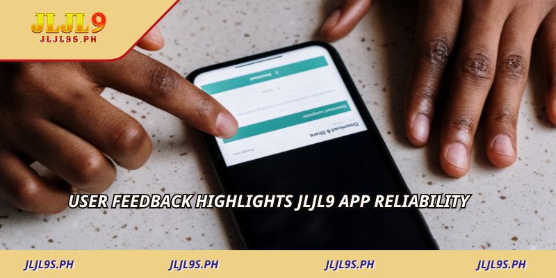 User feedback highlights jljl9 app reliability