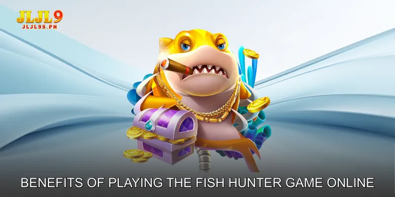 Benefits of Playing the Fish Hunter Game Online