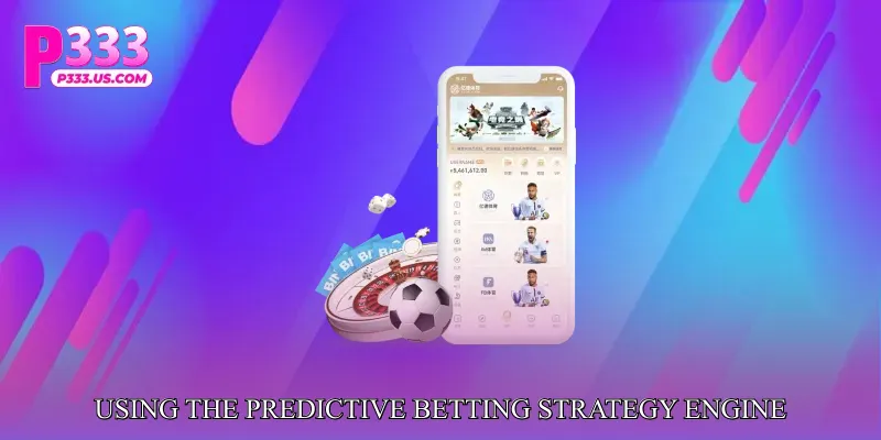 Advantages of Using the Predictive Betting Strategy Engine