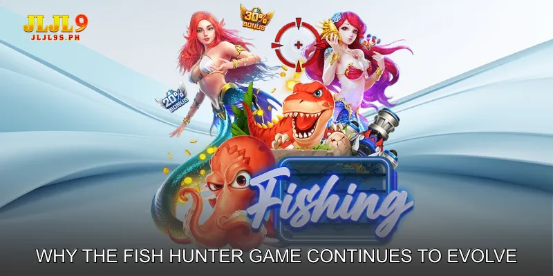 Why the Fish Hunter Game Continues to Evolve