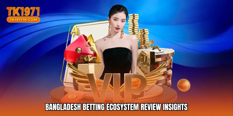 Bangladesh betting ecosystem review insights