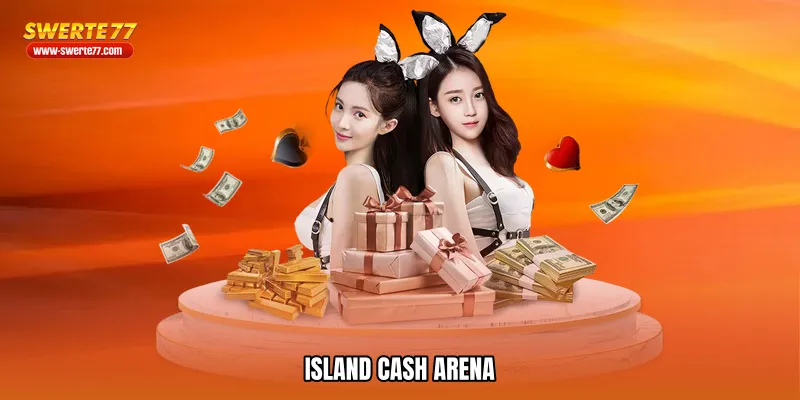 Island cash arena