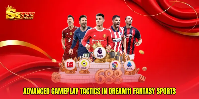 Advanced Gameplay Tactics in Dream11 fantasy sports