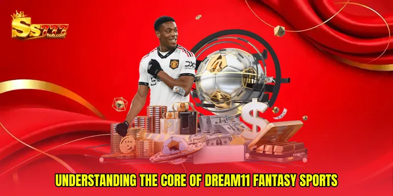 Understanding the Core of Dream11 fantasy sports