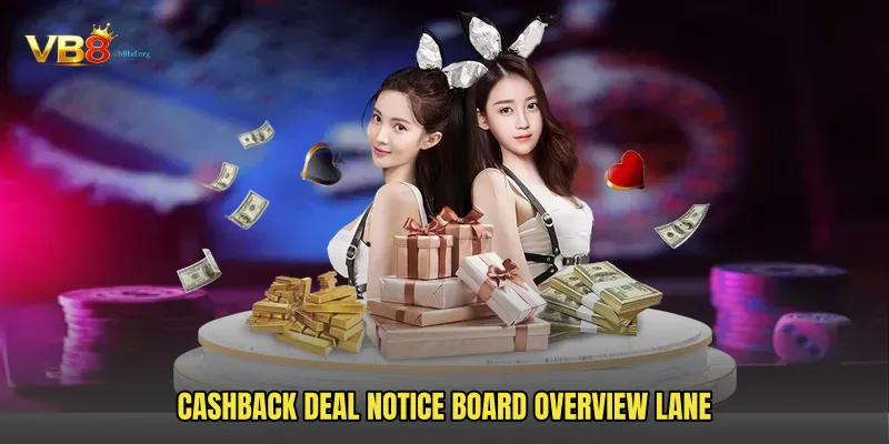Cashback Deal Notice Board overview lane