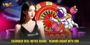 Cashback Deal Notice Board - Reward Radar With VB8