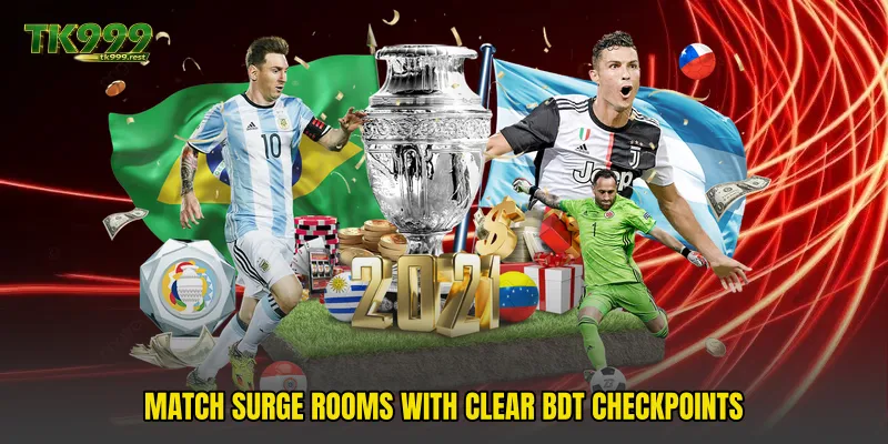 Match surge rooms with clear BDT checkpoints