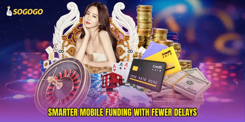 Smarter mobile funding with fewer delays