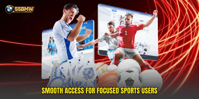Smooth access for focused sports users